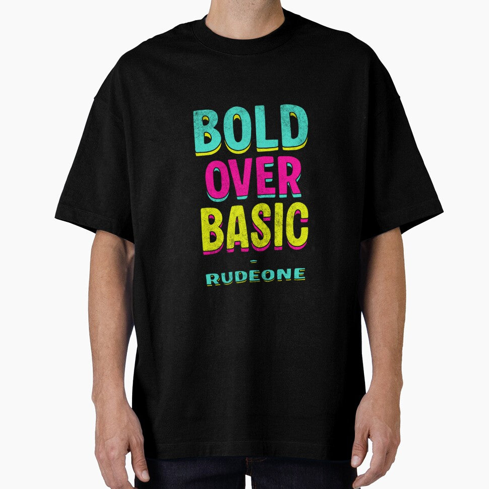 Bold over Basic - RudeOne by Rudy  Faber