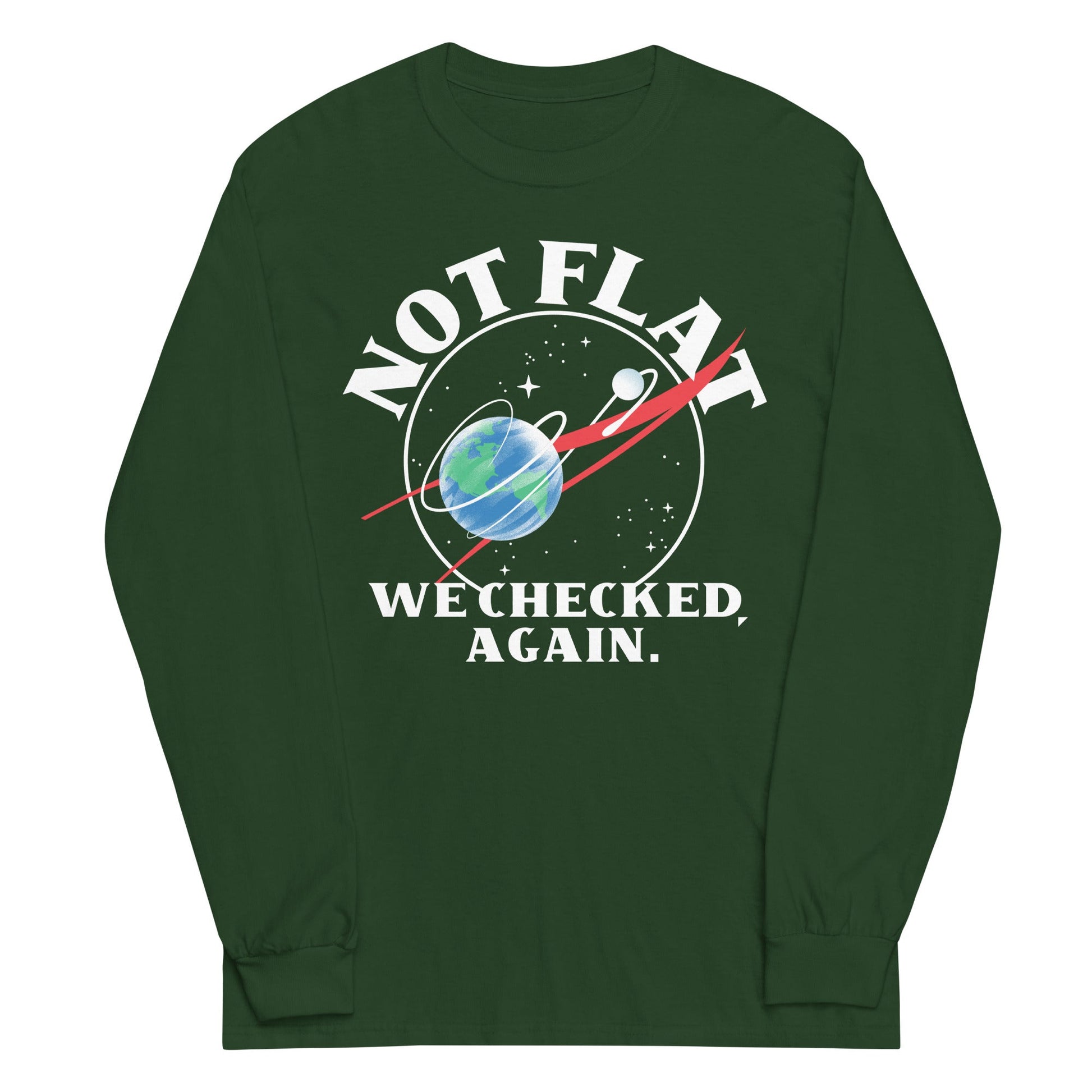 Not Flat We Checked Again Unisex Long Sleeve Tee