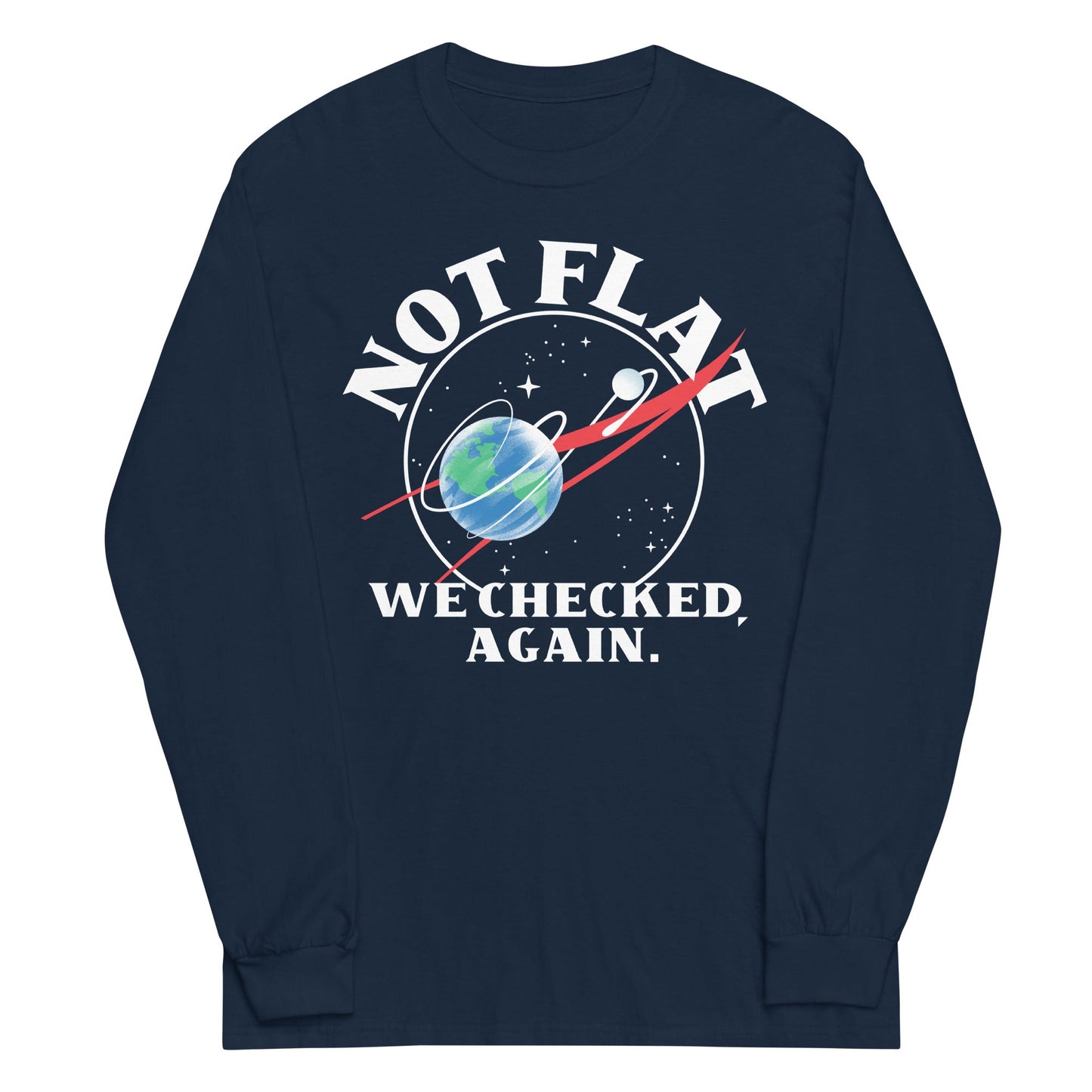 Not Flat We Checked Again Unisex Long Sleeve Tee